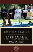 Pachamama i umiłowana Amazonia, czyli trzeci.... Autor: Krystian Kratiuk. SmakLiter.pl Okładka książki Pachamama i umiłowana Amazonia, czyli trzeci...