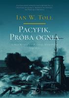 Okładka książki Pacyfik. Próba ognia. Tom I. Wojna na Oceanie Spokojnym, 1941-1942