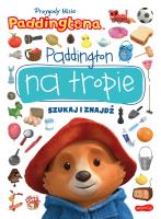 Paddington na tropie. Przygody Misia Paddingtona. Szukaj i znajdź. Autor: Marta Stochmiałek. SmakLiter.pl Okładka książki Paddington na tropie. Przygody Misia Paddingtona. Szukaj i znajdź