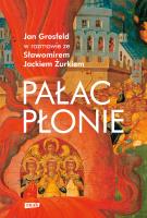 Pałac płonie. Autor: Grosfeld Jan, Żurek Sławomir Jacek. SmakLiter.pl Okładka książki Pałac płonie