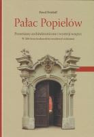 Pałac Popielów Przemiany architektoniczne i wystrój wnętrz. Autor: Dettloff Paweł. SmakLiter.pl Okładka książki Pałac Popielów Przemiany architektoniczne i wystrój wnętrz