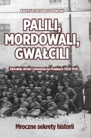 Palili, mordowali, gwałcili. Zbrodnie Armii Czerwonej na Polakach w latach 1920-1945. Autor: Drozdowski Krzysztof. SmakLiter.pl Okładka książki Palili, mordowali, gwałcili. Zbrodnie Armii Czerwonej na Polakach w latach 1920-1945
