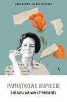 Pamiątkowe rupiecie. Biografia Wisławy Szymborskiej. Autor: Anna Bikont, Joanna Szczęsna. SmakLiter.pl Okładka książki Pamiątkowe rupiecie. Biografia Wisławy Szymborskiej