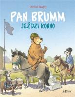 Pan Brumm jeździ konno. Autor: Daniel Napp. SmakLiter.pl Okładka książki Pan Brumm jeździ konno