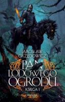 Pan Lodowego Ogrodu. Księga 1 TW. Autor: Jarosław Grzędowicz. SmakLiter.pl Okładka książki Pan Lodowego Ogrodu. Księga 1 TW