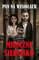 Pan na Wisiołach. Mroczne siedlisko. Autor: Kulpa Piotr. SmakLiter.pl Okładka książki Pan na Wisiołach. Mroczne siedlisko