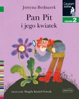 Pan Pit i jego kwiatek. Czytam sobie. Poziom 2. Autor: Justyna Bednarek. SmakLiter.pl Okładka książki Pan Pit i jego kwiatek. Czytam sobie. Poziom 2