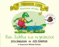 Pan Żabka na wycieczce. Autor: Donaldson Julia, Scheffler Axel. SmakLiter.pl Okładka książki Pan Żabka na wycieczce