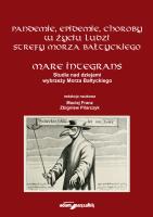 Okładka książki Pandemie, epidemie, choroby w życiu ludzi strefy Morza Bałtyckiego. Mare Integrans. Studia nad dziej