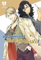 Pani dentystko, nie tak blisko! Tom 5. Autor: Shou Yamazaki. SmakLiter.pl Okładka książki Pani dentystko, nie tak blisko! Tom 5