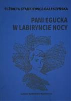 Pani Egucka w labiryncie nocy. Autor: Stankiewicz-Daleszyńska Elżbieta. SmakLiter.pl Okładka książki Pani Egucka w labiryncie nocy