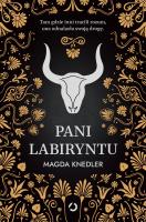 Pani Labiryntu. Autor: Magdalena Knedler. SmakLiter.pl Okładka książki Pani Labiryntu