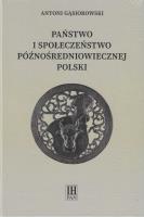 Państwo i społeczeństwo późnośredniowiecznej Polski. Autor: Gąsiorowski Antoni. SmakLiter.pl Okładka książki Państwo i społeczeństwo późnośredniowiecznej Polski