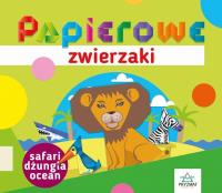 Okładka książki Papierowe zwierzaki. Safari, dżungla, ocean