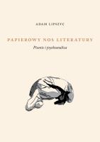 Okładka książki Papierowy nos literatury. Pisanie i psychoanaliza