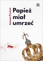 Papież miał umrzeć. Autor: Antonio Preziosi. SmakLiter.pl Okładka książki Papież miał umrzeć