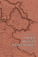 Parafie diecezji włocławskiej. Archidiakonaty... Autor: Kujawski Witold. SmakLiter.pl Okładka książki Parafie diecezji włocławskiej. Archidiakonaty..