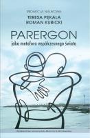 Parergon jako metafora współczesnego świata. Autor: Kubicki Roman, Pękala Teresa. SmakLiter.pl Okładka książki Parergon jako metafora współczesnego świata
