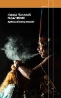 Pasażerowie. Ayahuasca i duchy Amazonii. Autor: Marczewski Mateusz. SmakLiter.pl Okładka książki Pasażerowie. Ayahuasca i duchy Amazonii