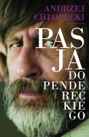 Pasja do Pendereckiego. Autor: Andrzej Chłopecki. SmakLiter.pl Okładka książki Pasja do Pendereckiego