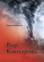 Pasje Kartezjusza. Autor: Wojciech Babijczuk. SmakLiter.pl Okładka książki Pasje Kartezjusza