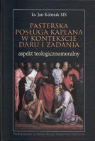 Pasterska posługa kapłana w kontekście daru.... Autor: Jan Kalniuk MS. SmakLiter.pl Okładka książki Pasterska posługa kapłana w kontekście daru...
