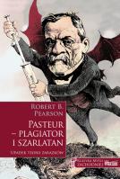 Pasteur - plagiator i szarlatan. Autor: Pearson Robert B.. SmakLiter.pl Okładka książki Pasteur - plagiator i szarlatan