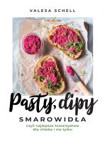 Pasty, dipy, smarowidła... Autor: Valesa Schell. SmakLiter.pl Okładka książki Pasty, dipy, smarowidła..