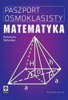 Paszport ósmoklasisty Matematyka. Wyd. II. Autor: Katarzyna Skibińska. SmakLiter.pl Okładka książki Paszport ósmoklasisty Matematyka. Wyd. II
