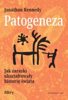 Patogeneza. Jak zarazki ukształtowały historię świata. Autor: Kennedy Jonathan. SmakLiter.pl Okładka książki Patogeneza. Jak zarazki ukształtowały historię świata