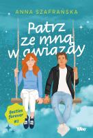 Patrz ze mną w gwiazdy. Besties forever. Tom 2. Autor: Szafrańska Anna. SmakLiter.pl Okładka książki Patrz ze mną w gwiazdy. Besties forever. Tom 2
