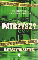 Patrzysz? Seria z detektywem Wintersem. tom 3. Autor: Bester Katarzyna. SmakLiter.pl Okładka książki Patrzysz? Seria z detektywem Wintersem. tom 3