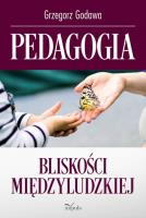 Pedagogia bliskości międzyludzkiej. Autor: Godawa Grzegorz. SmakLiter.pl Okładka książki Pedagogia bliskości międzyludzkiej