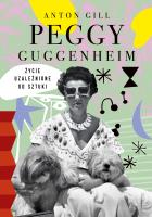 Peggy Guggenheim. Życie uzależnione od sztuki. Autor: Anton Gill, Mariusz Ferek. SmakLiter.pl Okładka książki Peggy Guggenheim. Życie uzależnione od sztuki