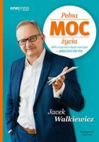 Pełna MOC życia. Jeśli o czymś w życiu marzysz - sięgnij po to. Wydanie II zmienione. Autor: Walkiewicz Jacek. SmakLiter.pl Okładka książki Pełna MOC życia. Jeśli o czymś w życiu marzysz - sięgnij po to. Wydanie II zmienione