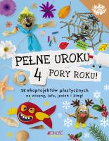 Pełne uroku 4 pory roku. 25 ekoprojektów plastycznych na wiosnę, lato, jesień i zimę!. Autor: Kington Emily. SmakLiter.pl Okładka książki Pełne uroku 4 pory roku. 25 ekoprojektów plastycznych na wiosnę, lato, jesień i zimę!