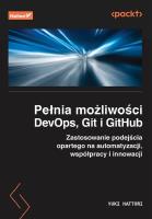 Pełnia możliwości DevOps, Git i GitHub. Zastosowanie podejścia opartego na automatyzacji, współpracy i innowacji. Autor: Yuki Hattori. SmakLiter.pl Okładka książki Pełnia możliwości DevOps, Git i GitHub. Zastosowanie podejścia opartego na automatyzacji, współpracy i innowacji