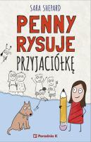 Penny rysuje przyjaciółkę. Autor: Shepard Sara. SmakLiter.pl Okładka książki Penny rysuje przyjaciółkę