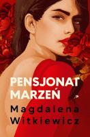 Pensjonat marzeń. Szkoła żon. Tom 2. Autor: Witkiewicz Magdalena. SmakLiter.pl Okładka książki Pensjonat marzeń. Szkoła żon. Tom 2