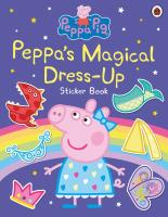 Okładka książki Peppa Pig: Peppa’s Magical Dress-Up Sticker Book