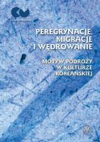 Peregrynacje, migracje i wędrowanie motyw podróży w kulturze koreańskiej. Autor: Rynarzewska Ewa. SmakLiter.pl Okładka książki Peregrynacje, migracje i wędrowanie motyw podróży w kulturze koreańskiej