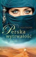 Perska wytrwałość DL. Autor: Laila Shukri. SmakLiter.pl Okładka książki Perska wytrwałość DL