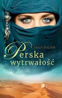 Perska wytrwałość. Autor: Laila Shukri. SmakLiter.pl Okładka książki Perska wytrwałość
