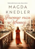 Pewnego razu w Wenecji. Autor: Magda Knedler. SmakLiter.pl Okładka książki Pewnego razu w Wenecji