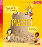 Piasek. Akademia mądrego dziecka. Przygody z nauką. Autor: Cécile Jugla, Jack Guichard. SmakLiter.pl Okładka książki Piasek. Akademia mądrego dziecka. Przygody z nauką