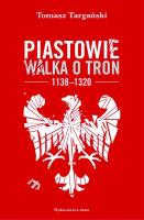 Okładka książki Piastowie. Walka o tron 1138–1320 (wyd. 2022)