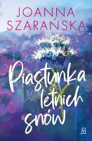 Piastunka letnich snów. Autor: Joanna Szarańska. SmakLiter.pl Okładka książki Piastunka letnich snów
