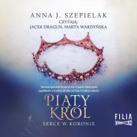 Piąty król. Serce w koronie. Tom 2. Autor: Szepielak Anna J.. SmakLiter.pl Okładka książki Piąty król. Serce w koronie. Tom 2