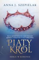 Piąty król. Autor: Szepielak Anna J.. SmakLiter.pl Okładka książki Piąty król