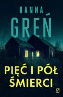 Pięć i pół śmierci. Autor: Hanna Greń. SmakLiter.pl Okładka książki Pięć i pół śmierci